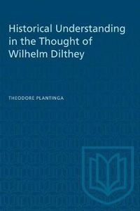 Cover image for Historical Understanding in the Thought of Wilhelm Dilthey