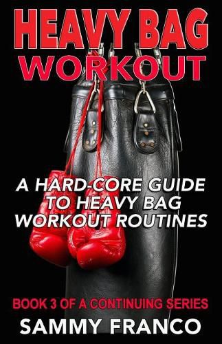 Cover image for Heavy Bag Workout: A Hard-Core Guide to Heavy Bag Workout Routines
