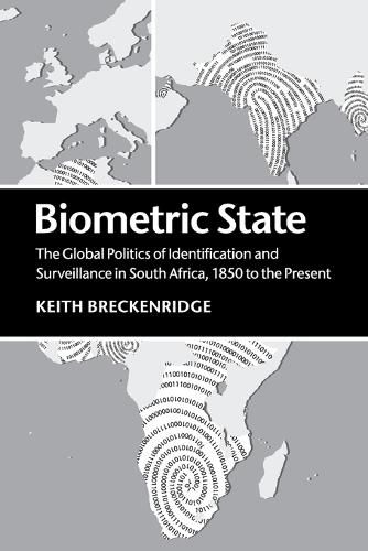Cover image for Biometric State: The Global Politics of Identification and Surveillance in South Africa, 1850 to the Present