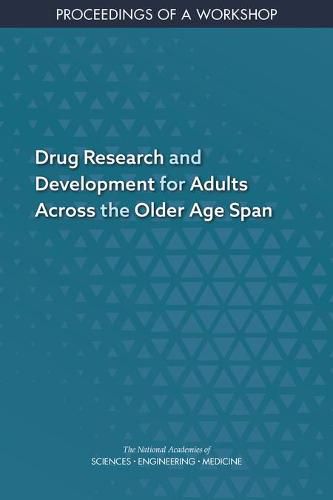 Drug Research and Development for Adults Across the Older Age Span: Proceedings of a Workshop