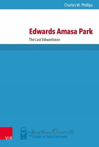 Cover image for Edwards Amasa Park: The Last Edwardsean