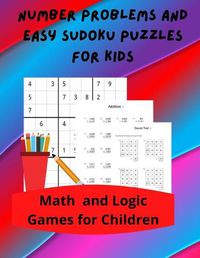 Cover image for Number Problems and Easy Sudoku Puzzles for Kids: Math and Logic Games for Children