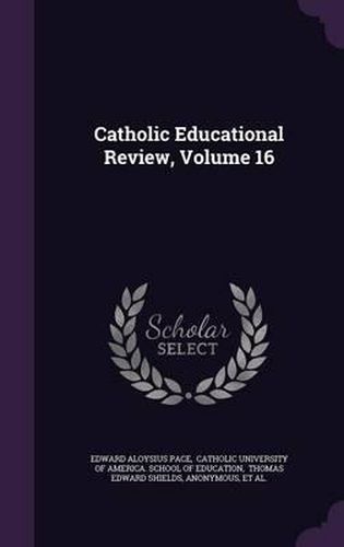 Catholic Educational Review, Volume 16