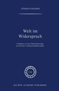 Cover image for Welt im Widerspruch: Gedanken zu einer Phanomenologie als ethischer Fundamentalphilosophie