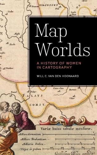 Cover image for Map Worlds: A History of Women in Cartography