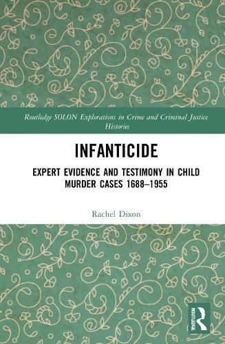 Cover image for Infanticide: Expert Evidence and Testimony in Child Murder Cases, 1688-1955