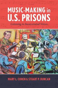 Cover image for Music-Making in U.S. Prisons: Listening to Incarcerated Voices