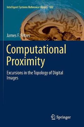 Cover image for Computational Proximity: Excursions in the Topology of Digital Images