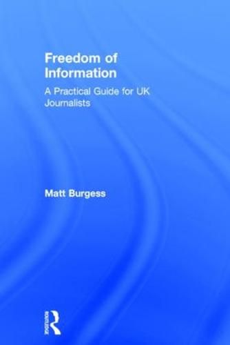 Cover image for Freedom of Information: A Practical Guide for UK Journalists