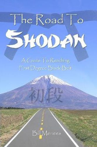 Cover image for The Road To Shodan: A Guide To Reaching First Degree Black Belt