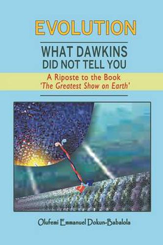 Cover image for Evolution: What Dawkins Did Not Tell You - A Riposte to the Book 'The Greatest Show on Earth