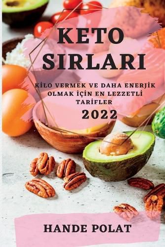 Cover image for Keto Sirlari 2022: Kİlo Vermek Ve Daha Enerjİk Olmak İcİn En Lezzetlİ Tarİfler