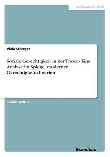 Cover image for Soziale Gerechtigkeit in der Thora - Eine Analyse im Spiegel moderner Gerechtigkeitstheorien