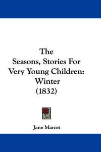 Cover image for The Seasons, Stories for Very Young Children: Winter (1832)