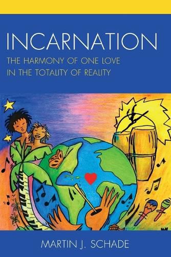 Incarnation: The Harmony of One Love in the Totality of Reality