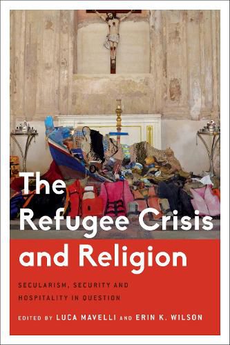 The Refugee Crisis and Religion: Secularism, Security and Hospitality in Question