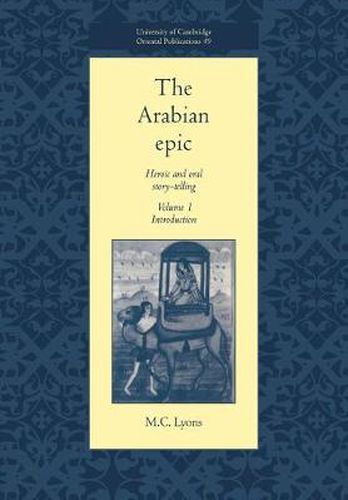 Cover image for The Arabian Epic: Volume 1, Introduction: Heroic and Oral Story-telling