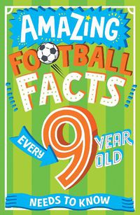 Cover image for Amazing Football Facts Every 9 Year Old Needs to Know