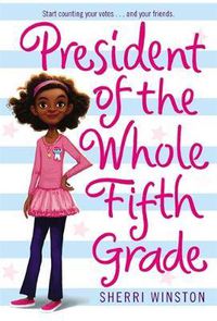Cover image for President Of The Whole Fifth Grade