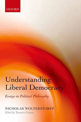 Cover image for Understanding Liberal Democracy: Essays in Political Philosophy