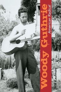 Cover image for Woody Guthrie, American Radical