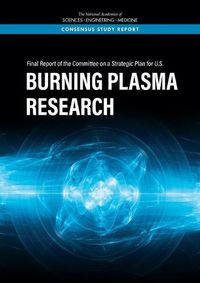 Cover image for Final Report of the Committee on a Strategic Plan for U.S. Burning Plasma Research