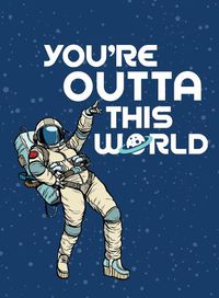 Cover image for You're Outta This World: Uplifting Quotes and Astronomical Puns to Rock Your World