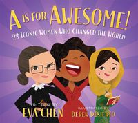 Cover image for A is for Awesome!: 23 Iconic Women Who Changed the World