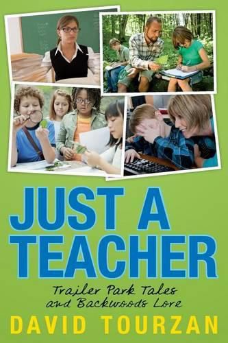 Cover image for Just a Teacher: Trailer Park Tales and Backwoods Lore