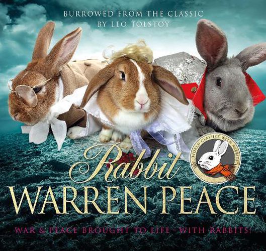 Cover image for Rabbit Warren Peace: War & Peace Brought to Life ... with Rabbits!