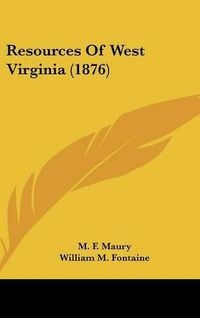 Cover image for Resources of West Virginia (1876)