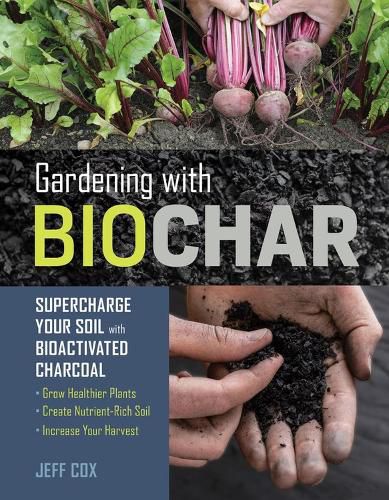 Cover image for Gardening with Biochar: Supercharge Your Soil with Bioactivated Charcoal