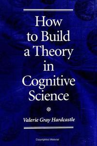 Cover image for How to Build a Theory in Cognitive Science