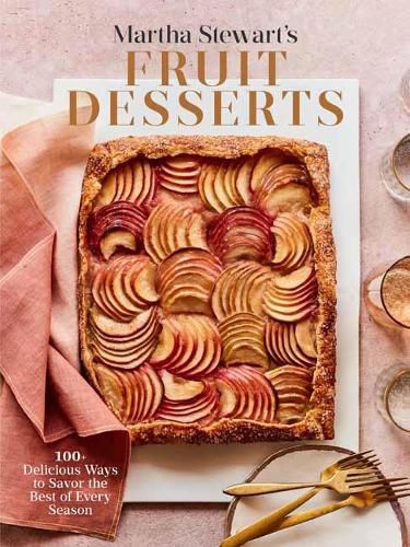 Cover image for Martha Stewart's Fruit Desserts: 100+ Delicious Ways to Savor the Best of Every Season: A Baking Book