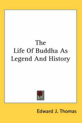 Cover image for The Life of Buddha as Legend and History