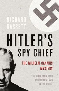 Cover image for Hitler's Spy Chief: The Wilhelm Canaris Mystery