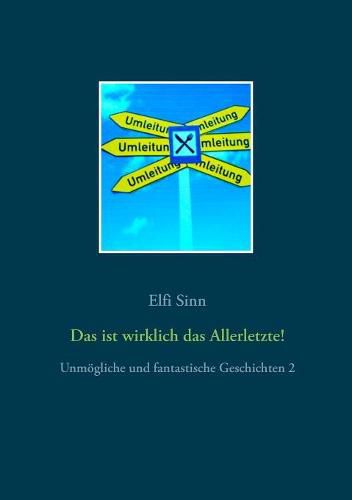 Cover image for Das ist wirklich das Allerletzte!: Unmoegliche und fantastische Geschichten 2