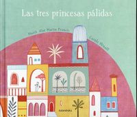 Cover image for Las Tres Princesas Palidas