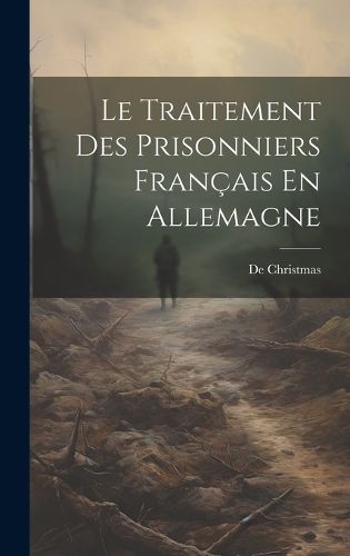Cover image for Le Traitement Des Prisonniers Francais En Allemagne