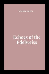 Cover image for Echoes of the Edelweiss