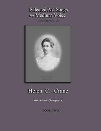 Cover image for Selected Art Songs for Medium Voice Accompanied Helen C. Crane Book Two: American composer