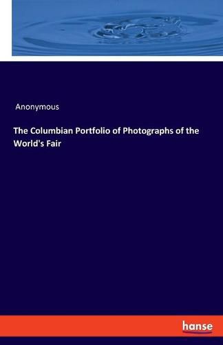 Cover image for The Columbian Portfolio of Photographs of the World's Fair