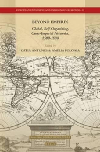 Cover image for Beyond Empires: Global, Self-Organizing, Cross-Imperial Networks, 1500-1800