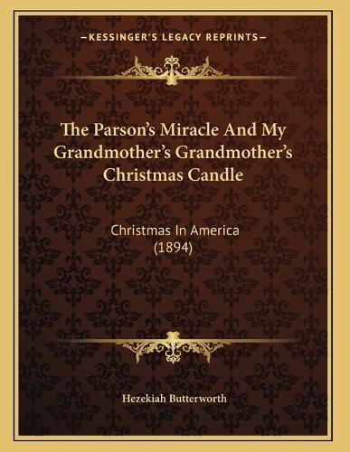 Cover image for The Parson's Miracle and My Grandmother's Grandmother's Christmas Candle: Christmas in America (1894)