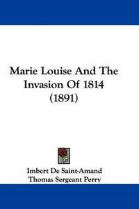 Cover image for Marie Louise and the Invasion of 1814 (1891)