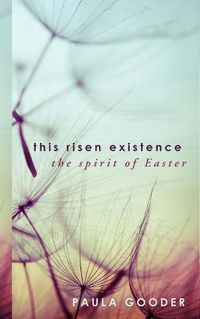 Cover image for This Risen Existence: The Spirit of Easter