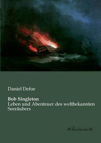 Cover image for Bob Singleton: Leben und Abenteuer des weltbekannten Seeraubers