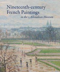 Cover image for Nineteenth-century French Paintings in the Ashmolean Museum