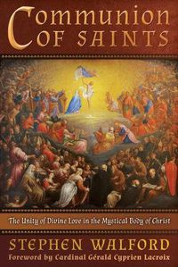 Cover image for Communion of Saints: The Unity of Divine Love in the Mystical Body of Christ