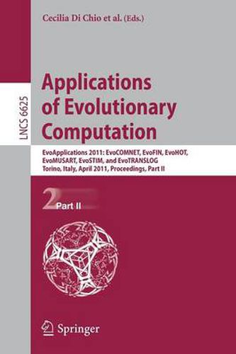 Cover image for Applications of Evolutionary Computation: EvoApplications 2011: EvoCOMNET, EvoFIN, EvoHOT, EvoMUSART, EvoSTIM, and EvoTRANSLOG, Torino, Italy, April 27-29, 2011, Proceedings, Part II